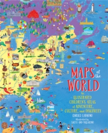 Image for Maps of the world  : an illustrated children's atlas of adventure, culture, and discovery
