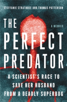 Image for The perfect predator  : a scientist's race to save her husband from a deadly superbug