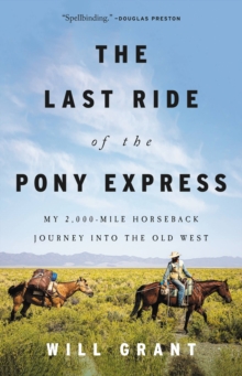 Image for The Last Ride of the Pony Express : My 2,000-mile Horseback Journey into the Old West