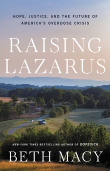 Image for Raising Lazarus  : hope, justice, and the future of America's overdose crisis