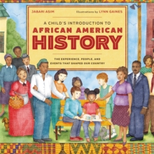Image for A child's introduction to African American history  : the experiences, people, and events that shaped our country