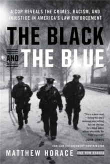Image for The black and the blue  : a cop reveals the crimes, racism, and injustice in America's law enforcement