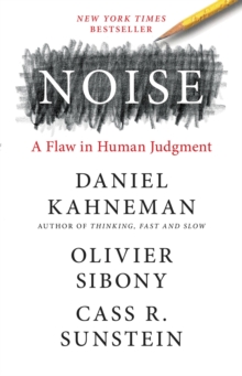 Image for Noise : A Flaw in Human Judgment