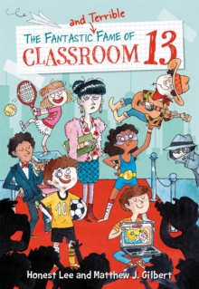 Image for The Fantastic and Terrible Fame of Classroom 13
