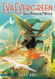 Cover for: Eva Evergreen, Semi-Magical Witch