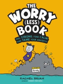 Image for The Worry (Less) Book : Feel Strong, Find Calm, and Tame Your Anxiety!