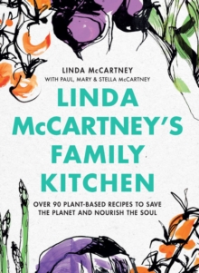 Image for Linda McCartney's Family Kitchen : Over 90 Plant-Based Recipes to Save the Planet and Nourish the Soul