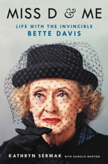 Image for Miss D and me  : life with the invincible Bette Davis