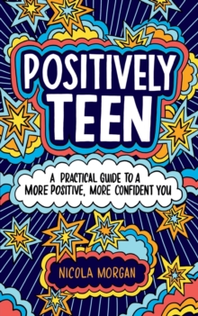Image for Positively Teen : A Practical Guide to a More Positive, More Confident You