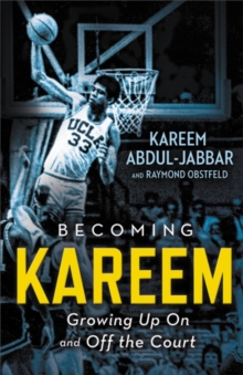 Image for Becoming Kareem  : growing up on and off the court