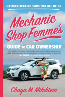 Image for Mechanic Shop Femme's Guide to Car Ownership : Uncomplicating Cars for All of Us