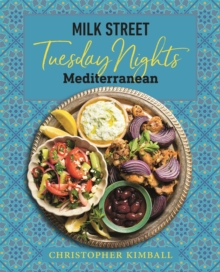 Milk Street: Tuesday Nights Mediterranean: 125 Simple Weeknight Recipes from the World’s Healthiest Cuisine