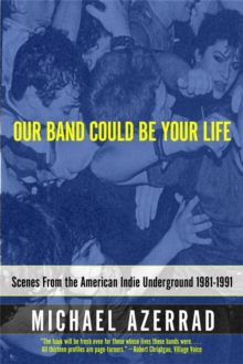 Image for Our band could be your life  : scenes from the American indie underground, 1981-1991
