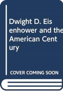 Image for Dwight D. Eisenhower and the American Century