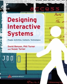 Image for Designing interactive systems  : people, activities, contexts, technologies