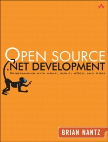 Image for Open source .NET development  : programming with NAnt, NUnit, NDoc, and more