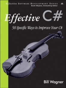 Image for Effective C#  : 50 specific ways to improve your C#