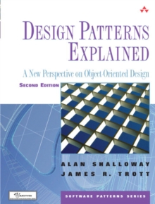 Design Patterns Explained: A New Perspective on Object-Oriented Design