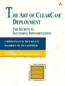 Image for The art of ClearCase deployment  : the secrets to successful implementation