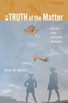 Image for The truth of the matter  : art and craft in creative nonfiction