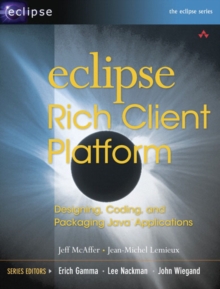 Image for Eclipse Rich Client Platform  : designing, coding, and packaging Java applications