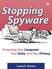 Image for Stopping Spyware Secure PDF: Protecting Your Computer, Your Data, and Your Privacy