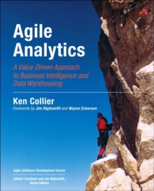 Image for Agile analytics  : a value-driven approach to business intelligence and data warehousing