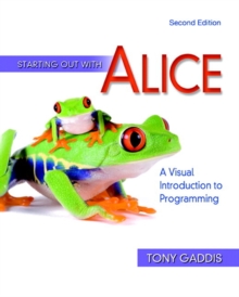 Image for Starting out with Alice  : a visual introduction to programming