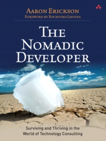 Image for Nomadic Developer, The: Surviving and Thriving in the World of Technology Consulting