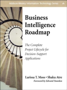 Image for Business intelligence roadmap: the complete project lifecycle for decision-support applications