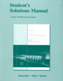 Image for Introductory mathematical analysis for business, economics, and the life and social sciences, 13th ed., Ernest F. Haeussler, Jr., Richard S. Paul, Richard J. Wood: Student's solutions manual