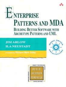 Image for Enterprise patterns and MDA: building better software with archetype patterns and UML