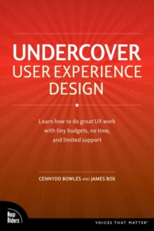 Image for Undercover user experience  : learn how to do great UX work with tiny budgets, no time, and limited support
