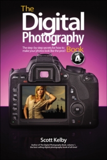 Image for The digital photography book  : the step-by-step secrets for how to make your photos look like the pros'!Part 4