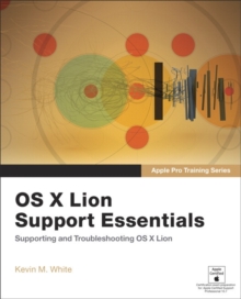 Image for Apple Pro Training Series : OS X Lion Support Essentials: Supporting and Troubleshooting OS X Lion