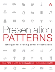 Image for Presentation patterns  : techniques for crafting better presentations
