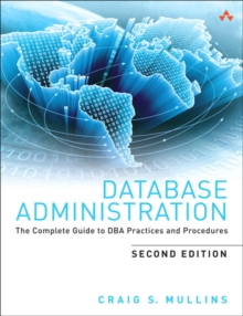 Image for Database administration  : the complete guide to DBA practices and procedures