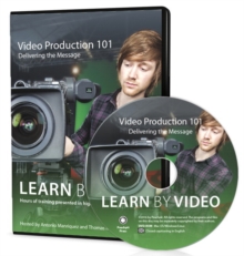 Image for Video Production 101 : Learn by Video: Delivering the Message