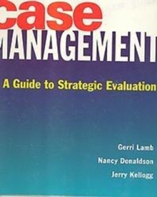 Image for Case Management - a Guide to Strategic Evaluation