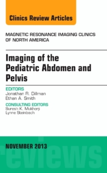 Image for Imaging of the Pediatric Abdomen and Pelvis, An Issue of Magnetic Resonance Imaging Clinics