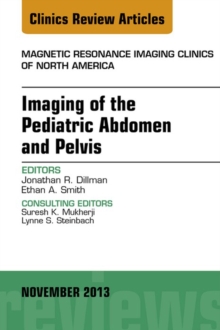Image for Imaging of the Pediatric Abdomen and Pelvis, An Issue of Magnetic Resonance Imaging Clinics,