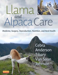 Image for Llama and alpaca care: medicine, surgery, reproduction, nutrition, and herd health