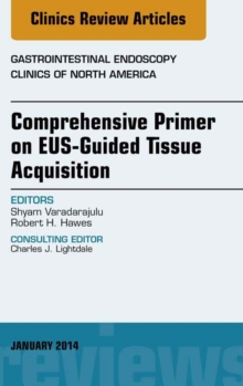 Image for EUS-Guided Tissue Acquisition, An Issue of Gastrointestinal Endoscopy Clinics,
