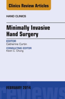 Image for Minimally Invasive Hand Surgery; An Issue of Hand Clinics,