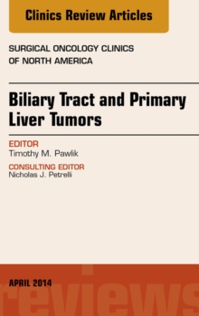 Image for Biliary Tract and Primary Liver Tumors, An Issue of Surgical Oncology Clinics of North America
