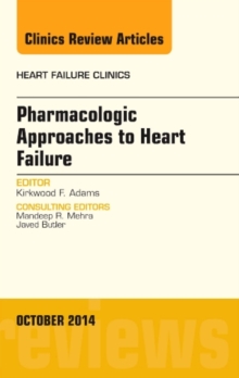 Pharmacologic Approaches to Heart Failure, An Issue of Heart Failure Clinics