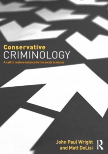 Image for Conservative criminology  : a call to restore balance to the social sciences