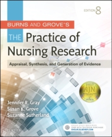 Image for Burns and Grove's the practice of nursing research  : appraisal, synthesis, and generation of evidence
