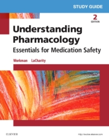 Image for Understanding pharmacology, essentials for medication safety, second edition, M. Linda Workman, Linda LaCharity: Study guide