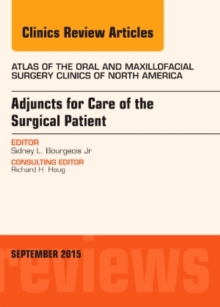 Image for Adjuncts for Care of the Surgical Patient, An Issue of Atlas of the Oral & Maxillofacial Surgery Clinics
